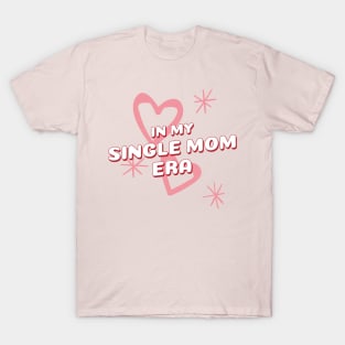 In My Single Mom Era Women T-Shirt